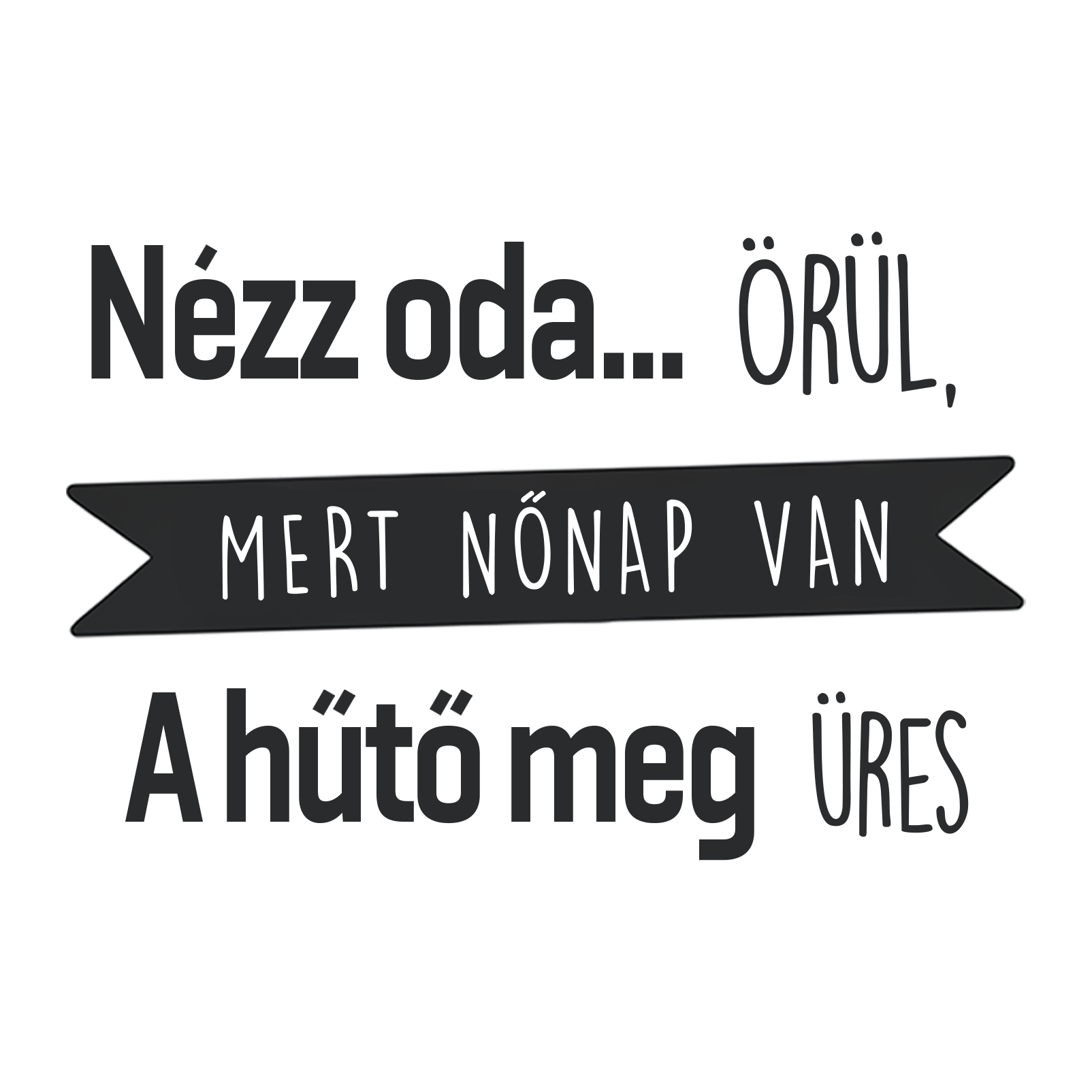 Nézz oda... Örül - Nőnap 2025.png
